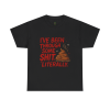 I’ve Been Through Some Sh*t – Literally Tee